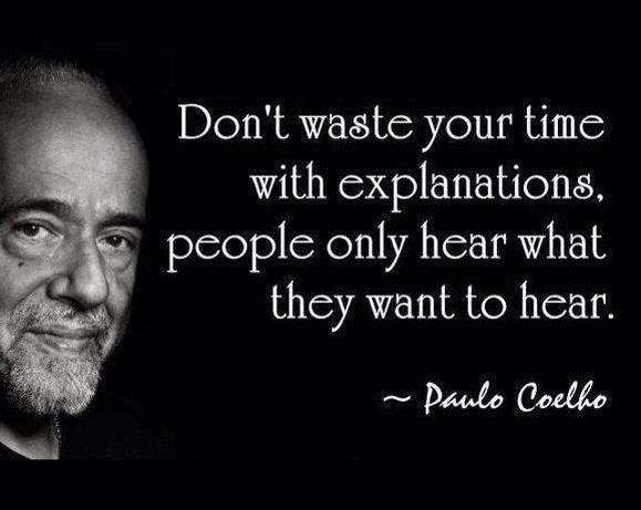 dont-waste-your-time-with-explanations-people-only-hear-what-they-want-to-hear.jpg