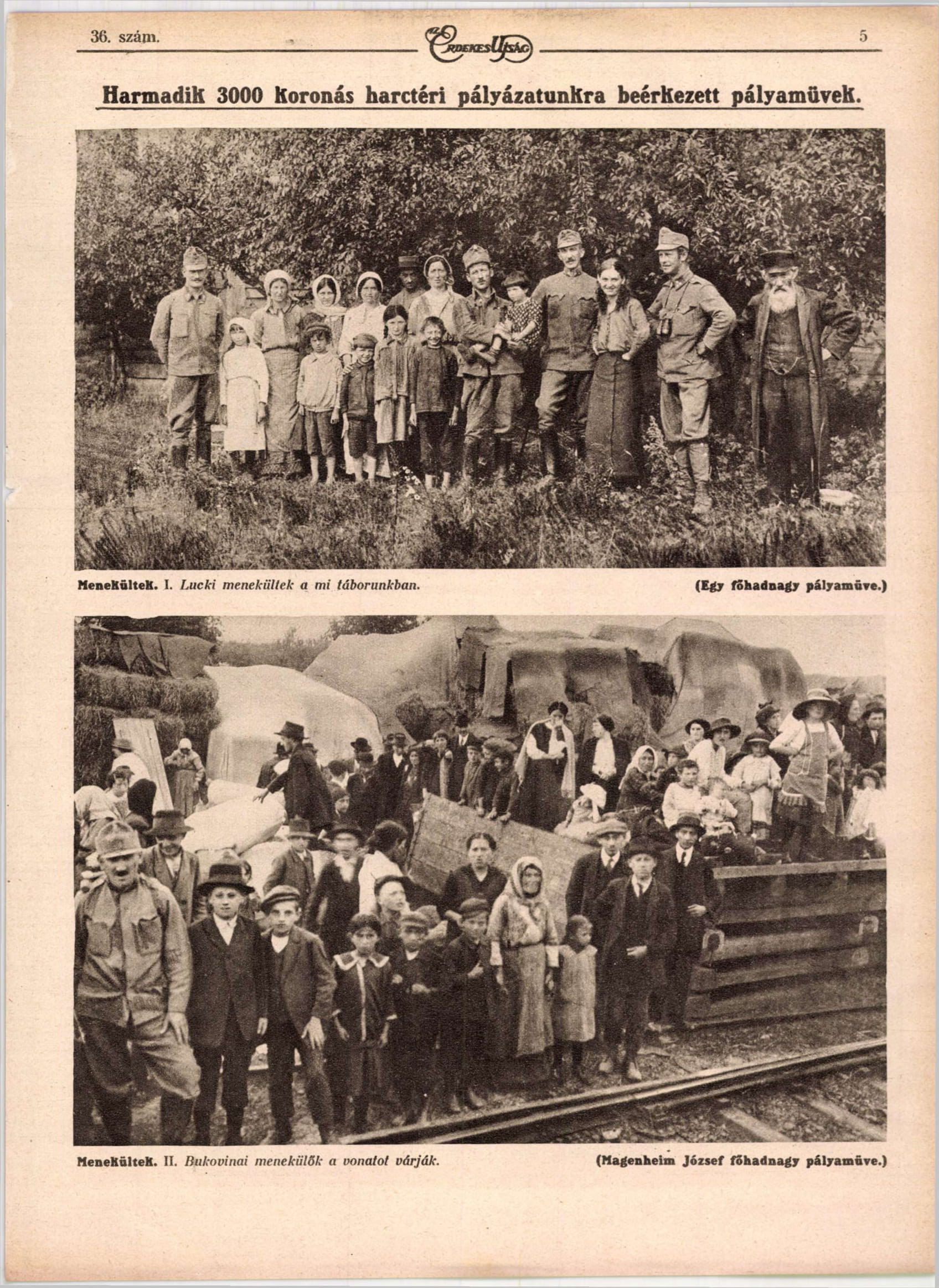 Fent:<br />Menekültek. I. Lucki menekültek a mi táborunkban. <br />(Egy főhadnagy pályaműve.)<br />Lent:<br />Menekültek. II. Bukovinai menekülők a vonatot várják.<br />(Magenheim József főhadnagy pályaműve)<br />Érdekes Ujság 1916<br />forrás: adtplus.arcanum.hu 