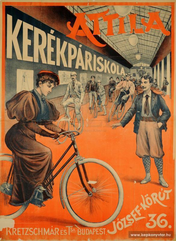 Attila kerékpáriskola, Budapest, [s. n.] [1898]. Plakát. – Plakát- és Kisnyomtatványtár. Jelzet: PKG.1914e/11 – Digitális Képkönyvtár http://www.kepkonyvtar.hu/?docId=77117