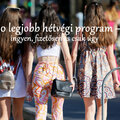 10 legjobb hétvégi program – ingyen, fizetősen és csak úgy