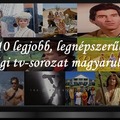 A 10 legjobb, legnépszerűbb régi tv-sorozat magyarul