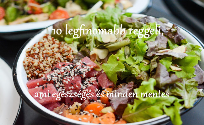 10 legfinomabb reggeli, ami egészséges és minden mentes