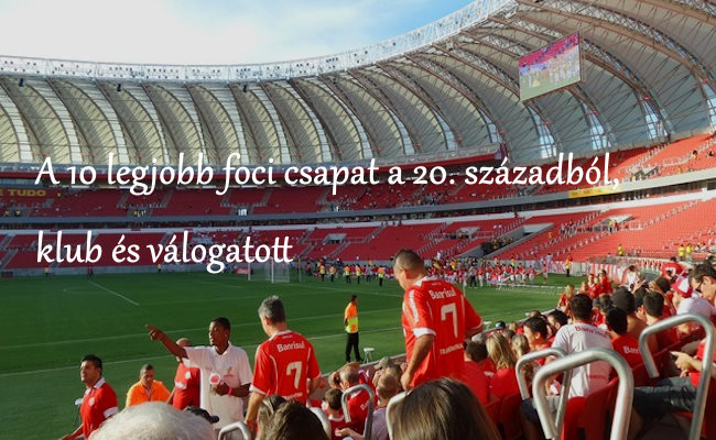 A 10 legjobb foci csapat a 20. században, klub és válogatott