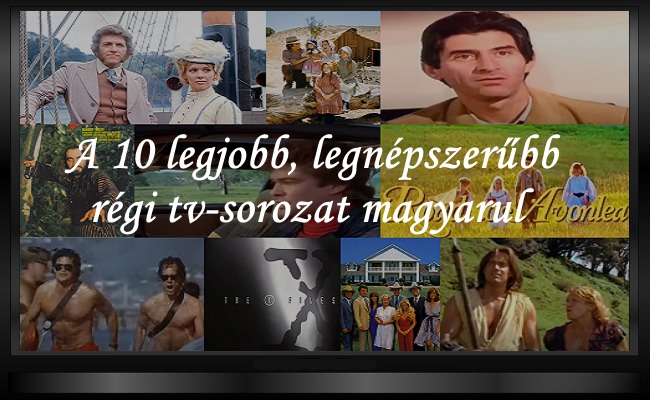 A 10 legjobb, legnépszerűbb régi tv-sorozat magyarul