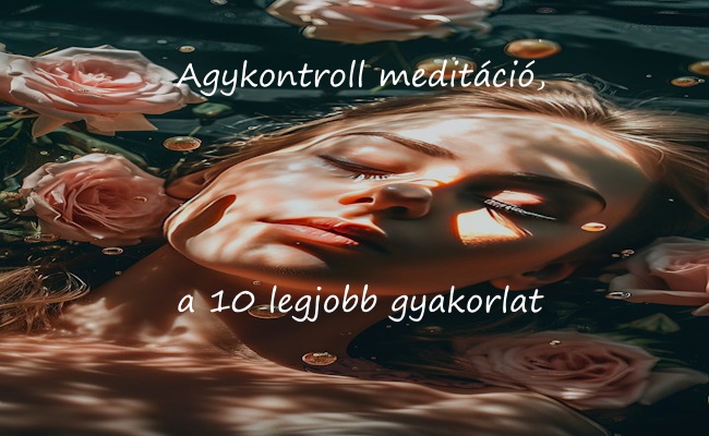 Agykontroll meditáció, a 10 legjobb gyakorlat