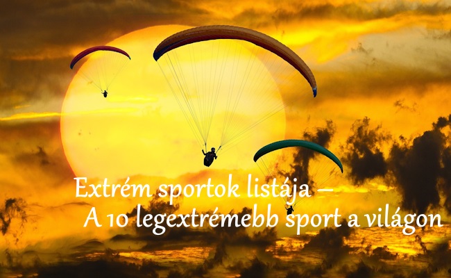 Extrém sportok listája – A 10 legextrémebb sport a világon