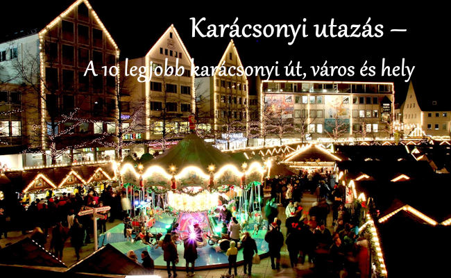 Karácsonyi utazás – A 10 legjobb karácsonyi út, város és hely