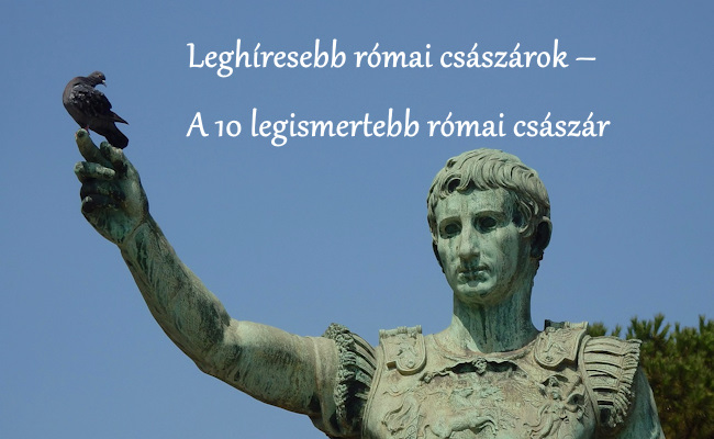 leghiresebb_romai_csaszarok_a_10_legismertebb_romai_csaszar.jpg