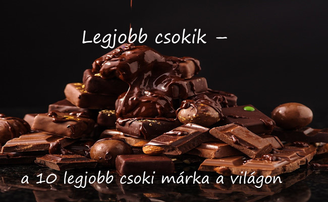 Legjobb csokik – a 10 legjobb csoki márka a világon