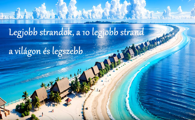 Legjobb strandok – A 10 legjobb strand a világon és legszebb