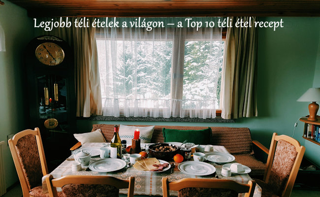 Legjobb téli ételek a világon – a Top 10 téli étel recept