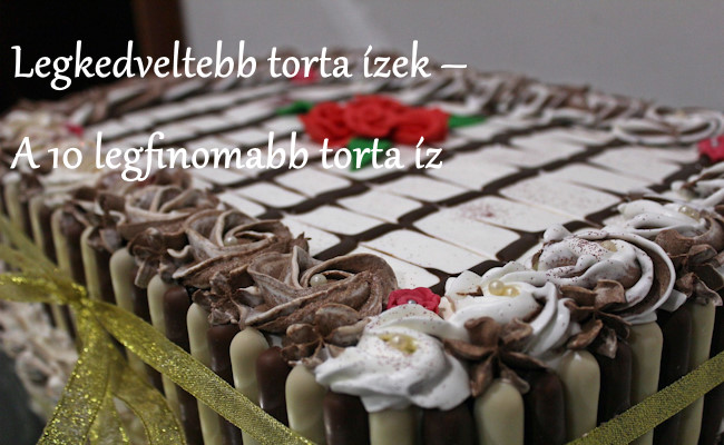 Legkedveltebb torta ízek – A 10 legfinomabb torta íz
