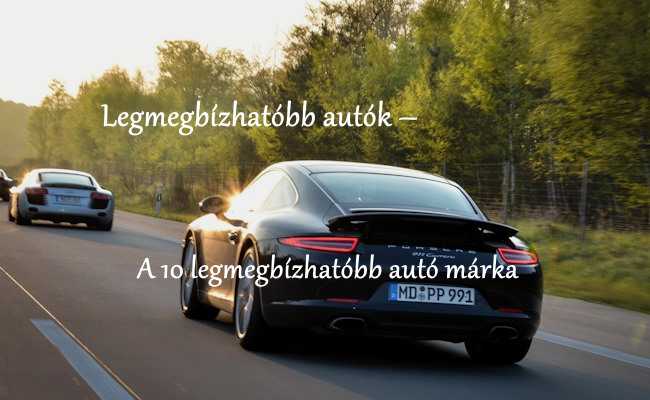 Legmegbízhatóbb autók – A 10 legmegbízhatóbb autó márka