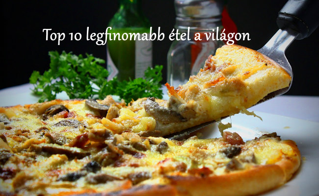 Top 10 legfinomabb étel a világon