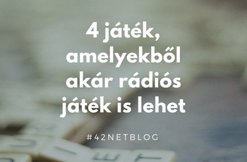 4 játék, amelyekből akár rádiós játék is lehet