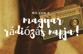 Ma van a magyar rádiózás napja: Ünnepelj Velünk!