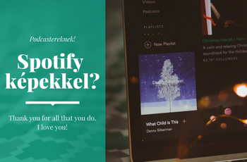 Képekkel együtt nézhetünk-hallgathatunk- podcastet a Spotify-on