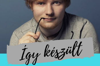 Így készült Ed Sheeran megaslágere