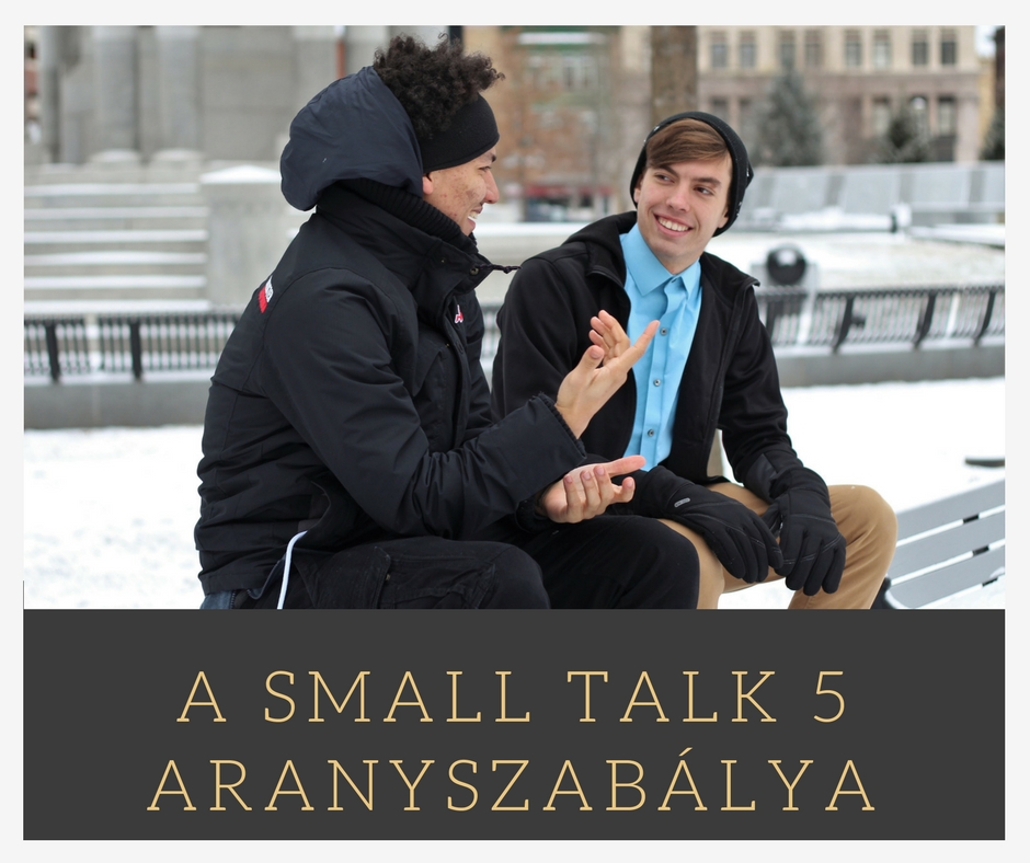 A small talk 5 aranyszabálya gyakorlott beszélőknek