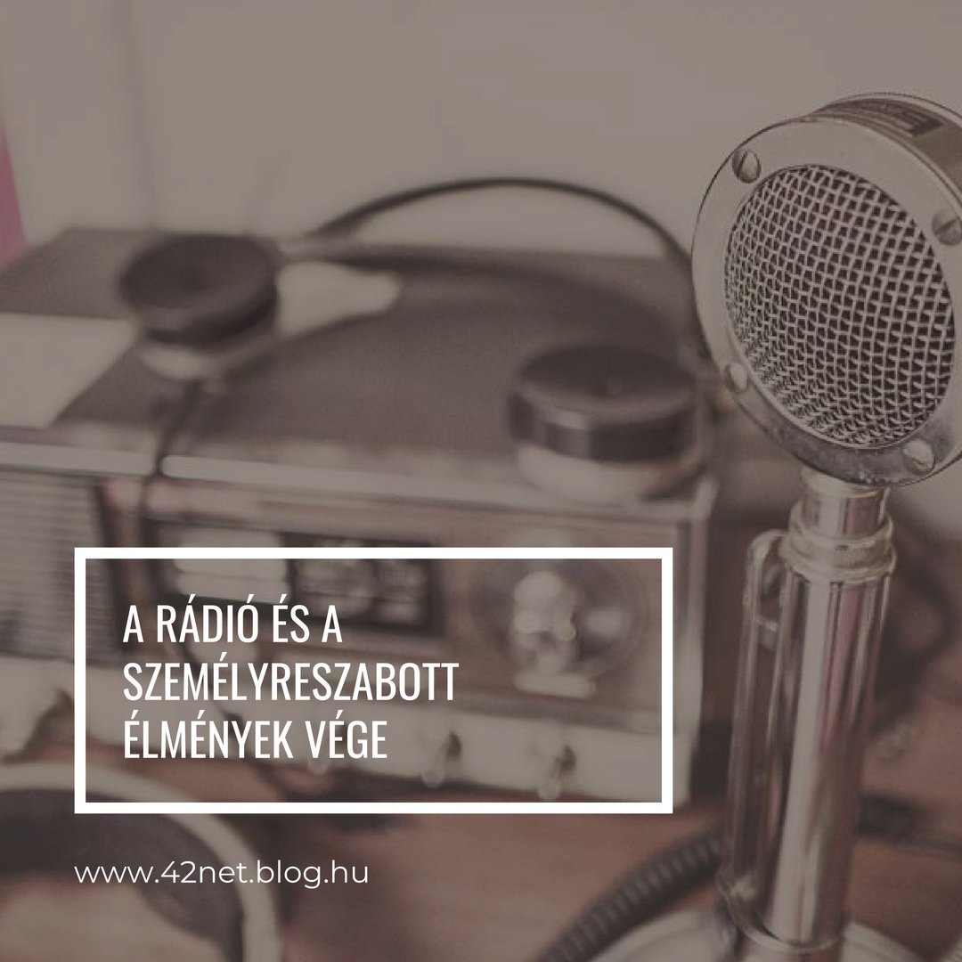 A rádió és a személyreszabott élmények vége