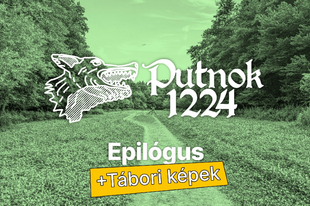 Putnoki Krónikák - Epilógus + TÁBORI KÉPEK