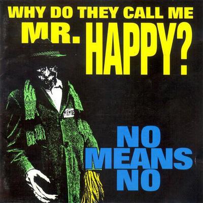 nomeansno_why_do_they_call_me_mr_happy-.jpg
