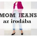 Hogyan viseld a mom jeans-t irodába