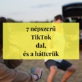 7 szuper népszerű TikTok-on hallott dal és a hátterük