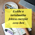 Milyen tartalomba fektess energiát 2019-ben?