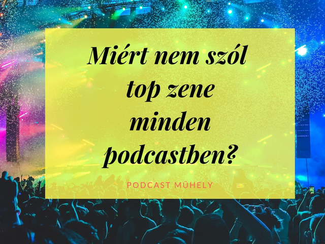 Miért nem lehet játszani zenét a podcastben?