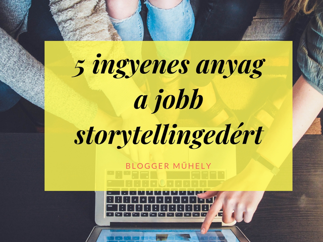 5 ingyenes anyag a jobb storytellingedért