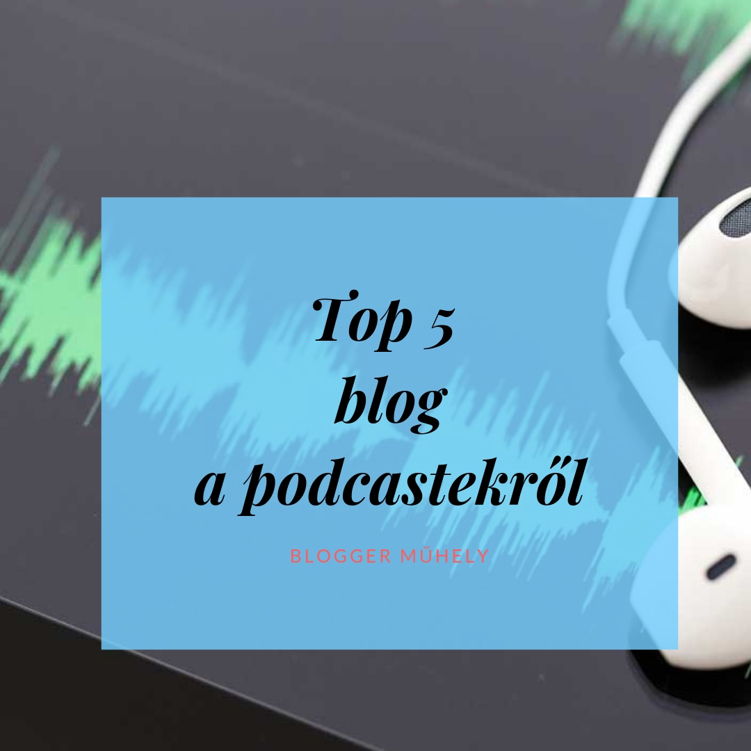 Az 5 legjobb blog a podcastekről