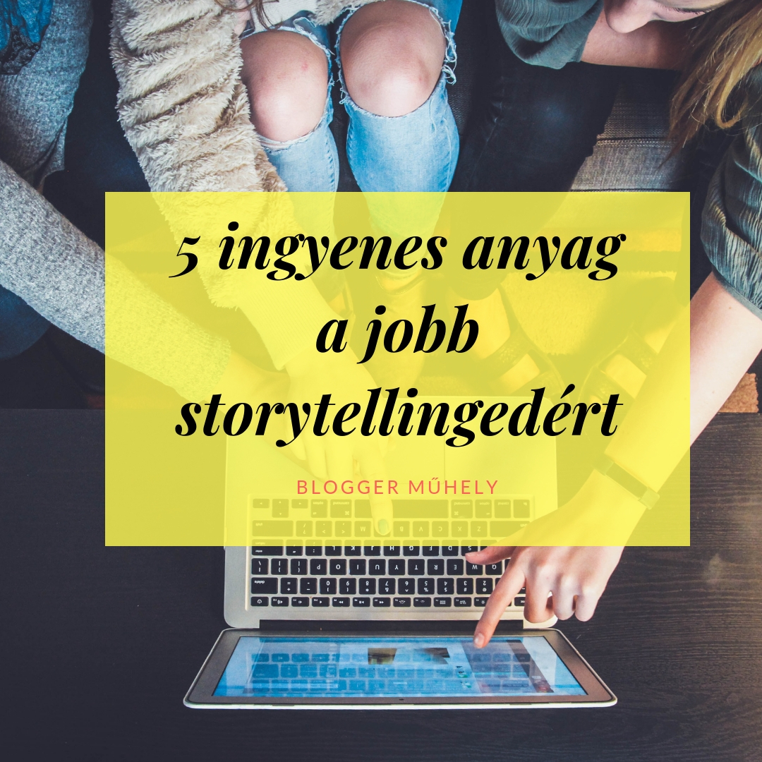 5 ingyenes anyag a jobb storytellingedért