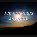 i'm not yours.