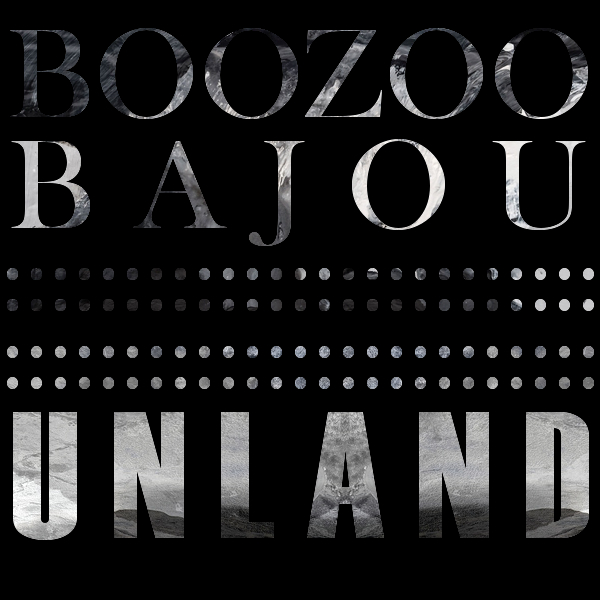 Boozoo Bajou, Unland.jpg