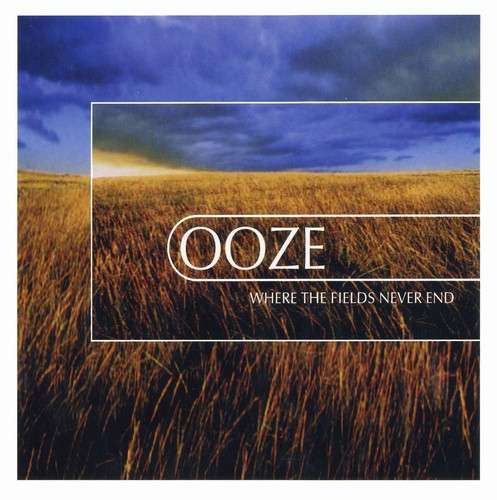 Ooze - Where the Fields Never End.jpg