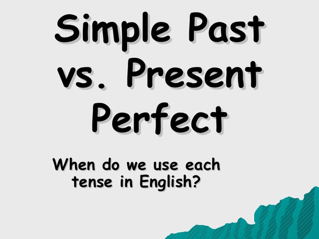 Teszt - Past Simple or Present Perfect? (megoldások hamarosan!)