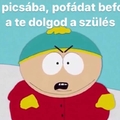 "Kuss, picsába! Pofádat befogod! Te dolgod a szülés!"