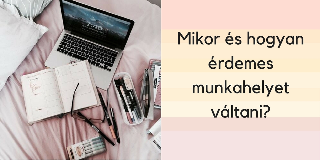 Mikor és hogyan érdemes munkahelyet váltani?