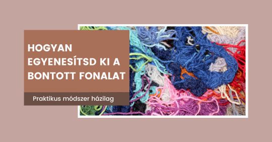 hogyan_egyenesitsd_ki_a_bontott_fonalat.jpg