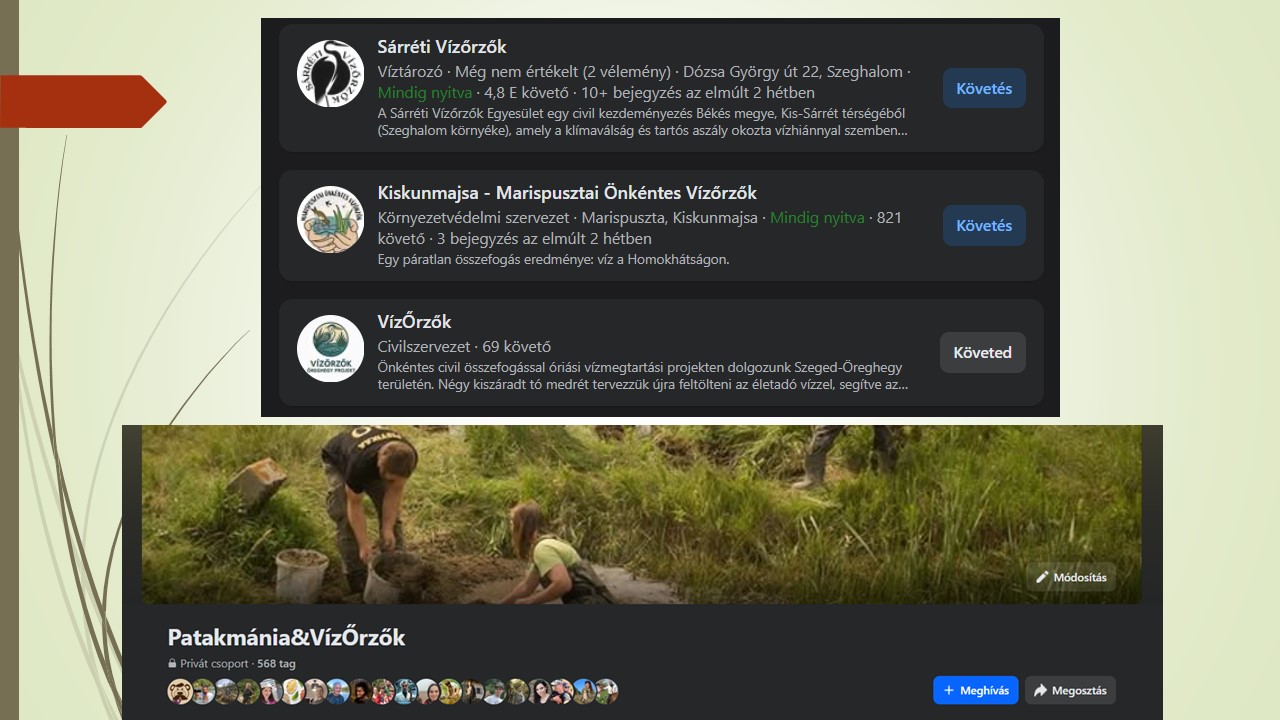 A vízŐrzők nem szervezet, a VízŐrzők az egy életfelfogás. És lehet csinálni rá helyi vagy regionális szervezeteket, vagy épp lehet csatlakozni a Patakmánia‘és‘Vízőrzők csoporthoz. Már majd 600-an vagyunk.