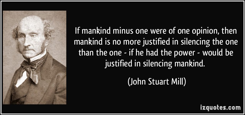 quote-if-mankind-minus-one-were-of-one-opinion-then-mankind-is-no-more-justified-in-silencing-the-one-john-stuart-mill-284931.jpg