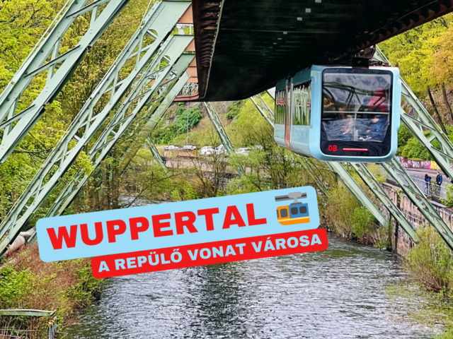 Fedezd fel Wuppertalt a repülő vonattal