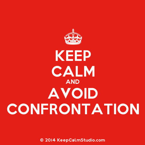 KeepCalmStudio.com-[Crown]-Keep-Calm-And-Avoid-Confrontation (1).png