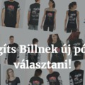 Segíts Billnek új pólót választani, és nyerj!