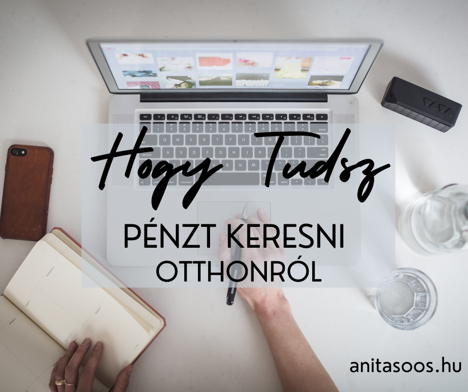 hogy_tudsz_penzt_keresni_otthonrol_karrier_epites_anyakent_otthoni_munka_anitasoos_hu_betterstyle_masolata_facebook-bejegyzes_fekvo.png
