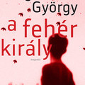 Dragomán György - A fehér király