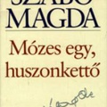 Szabó Magda - Mózes egy, huszonkettő