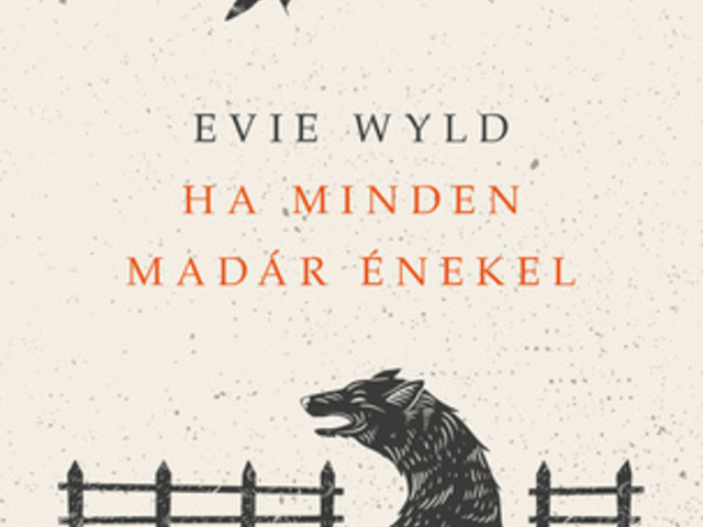 Evie Wyld: Ha minden madár énekel