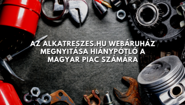 Friss hír: megnyílt Magyarország legújabb  autóalkatrész online kereskedése az alkatreszes.hu!